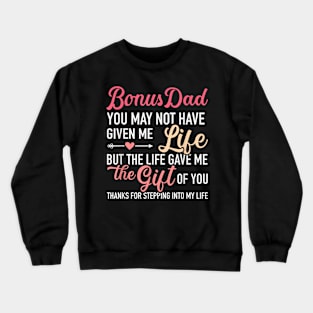 Bonus Dad You May Not Given Me Life Stepdaughter Crewneck Sweatshirt